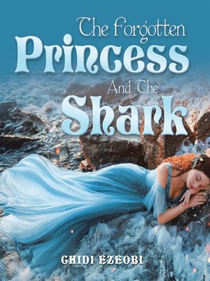cover image of The Forgotten Princess and the Shark